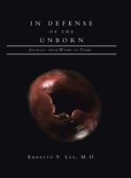 In Defense of the Unborn : Journey from Womb to Tomb 1664135308 Book Cover
