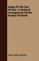 Songs of the Son of Isai: A Metrical Arrangement of the Psalms of David 0526395443 Book Cover