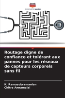 Routage digne de confiance et tolérant aux pannes pour les réseaux de capteurs corporels sans fil 6205751941 Book Cover
