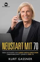 Neustart Mit 70: Dein Leitfaden für einen erfolgreichen Lebensabschnitt jenseits der 70 3987930128 Book Cover