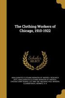 The Clothing Workers Of Chicago, 1910-1922 1346929955 Book Cover