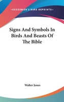 Signs And Symbols In Birds And Beasts Of The Bible 1163156604 Book Cover