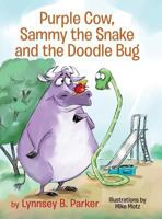 Purple Cow, Sammy the Snake and the Doodle Bug 0999015869 Book Cover