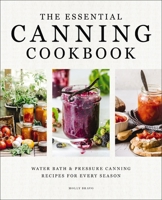 The Essential Canning Cookbook: Water Bath and Pressure Canning Recipes for Every Season 1400352010 Book Cover