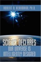 Science Declares Our Universe IS Intelligently Designed 1591600464 Book Cover