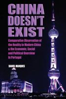 China Doesn't Exist: Comparative Observation of the Reality in Modern China and the Economic, Social and Political Overview in Portugal 1502995093 Book Cover