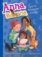 Anna, Banana, and the Sleepover Secret 1534417184 Book Cover