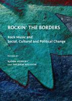 Rockin' the Borders: Rock Music and Social, Cultural and Political Change 1443821632 Book Cover