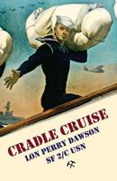 Cradle Cruise: A Navy Bluejacket Remembers Life Aboard the USS Trever During World War II 1880954079 Book Cover