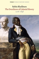 The Overthrow of Colonial Slavery 1776-1848 1844674754 Book Cover