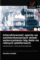 Interaktywnośc oparta na zainteresowaniach dzięki wykorzystaniu big data na różnych platformach 6203362077 Book Cover