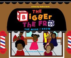 The Bigger the Fro, The More I know 1631103075 Book Cover