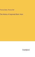 The History of Improved Short- Horn 338212470X Book Cover