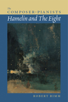 The Composer-Pianists: Hamelin and The Eight 1574670727 Book Cover