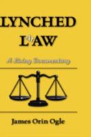 Lynched at Law: A Living Documentary 1425183360 Book Cover