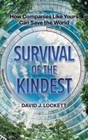 Survival of the Kindest: How Companies Like Yours Can Save the World 1038319722 Book Cover