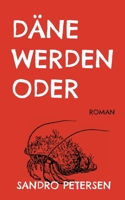 Däne Werden Oder: Roman 3756239365 Book Cover