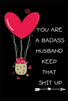 You're A BadAss Husband Keep That Shit Up: Funny Novelty Love Dot Grid Notebook | 6 x 9 in Small Size, Easy To Carry | Lovers Gifts For Valentines, Wedding, Friendship & Anniversary | B083XVJ8PH Book Cover