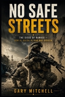 No Safe Streets: The Siege of Ramadi — How Al-Qaeda in Iraq Was Broken (The City Battles of Iraq) B0HC41RPJF Book Cover