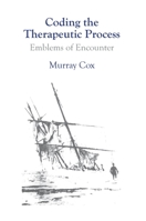 Coding the Therapeutic Process: Emblems of Encounter: A Manual for Counsellors and Therapists 185302029X Book Cover