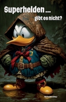 Superhelden ... gibt es nicht?: Märchen und mehr von Kindern - Ein Buch geht um die Welt Band 2 (German Edition) 399051217X Book Cover