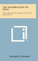 The Membracidae of Ohio: Ohio Biological Survey, V7, No. 2, Bulletin 37 1258564963 Book Cover