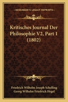 Kritisches Journal Der Philosophie V2, Part 1 (1802) 1167540131 Book Cover