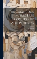 The Cambridge Public Free Library, Its Rise And Progress 1346915040 Book Cover