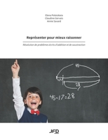 Représenter pour mieux raisonner: Résolution de problèmes écrits d'addition et de soustraction 2924651336 Book Cover