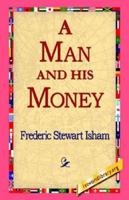 1912 A MAN AND HIS MONEY FREDERIC ISHAM COLOR PRINTS ILLUSTRATED 1421811375 Book Cover