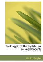 An Analysis of the English Law of Real Property: Chiefly From Blackstone's Commentary 102206780X Book Cover