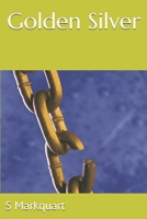 Golden Silver: Sylvian's Trilogy - Book 1 of 4 1731291329 Book Cover