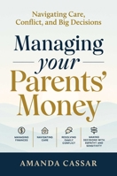 Managing Your Parents Money: Navigating care, conflict and big decisions 1923186590 Book Cover