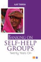 Banking on Self-help Groups: Twenty Years On 1568028105 Book Cover