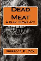 Dead Meat: A Play In One Act 1976380979 Book Cover