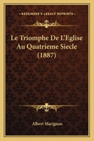 Le Triomphe de l'�glise Au Quatri�me Si�cle (Classic Reprint) 1144474396 Book Cover