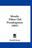 Mosaik: Dikter Och Prosafragment (1907) 1120649463 Book Cover