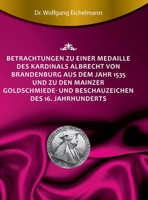 Betrachtungen zu einer Medaille des Kardinals Albrecht von Brandenburg aus dem Jahr 1535 und zu den Mainzer Goldschmiede- und Beschauzeichen des 16. J 374974565X Book Cover