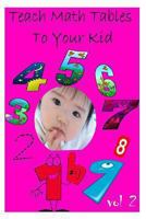 Teach Math Tables To Your Kid vol 2 147839613X Book Cover