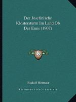 Der Josefinische Klostersturm Im Land Ob Der Enns (1907) 1147887896 Book Cover