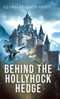 Behind the Hollyhock Hedge 1834183367 Book Cover