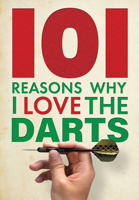 101 Reasons Why I Love the Darts 1915343801 Book Cover