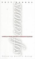 Soft Canons: American Women Writers 0877456895 Book Cover