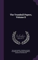 The Trumbull Papers, Volume II 1346160546 Book Cover