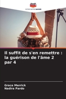 Il suffit de s'en remettre: la guérison de l'âme 2 par 4 (French Edition) 6208156661 Book Cover