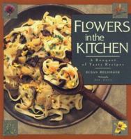 Flowers in the Kitchen: A Bouquet of Tasty Recipes 0934026637 Book Cover
