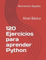 120 Ejercicios para aprender Python: Nivel Básico (Spanish Edition) B0CJSHCJ6W Book Cover