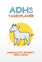 ADHS Tagesplaner - Normalität betrifft mich nicht: Ruhe bewahren und alles aufschreiben, einfacher Leben mit ADHS / ADS (German Edition) 1710561076 Book Cover