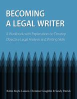 Becoming a Legal Writer : A Workbook with Explanations to Develop Objective Legal Analysis and Writing Skills 1531004482 Book Cover