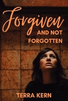 Forgiven and Not Forgotten 1949798712 Book Cover